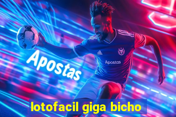 lotofacil giga bicho